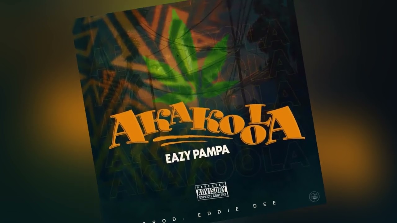 AKAKOOLA - EAZY PAMPA (OFFICIAL AUDIO) LATEST 2026