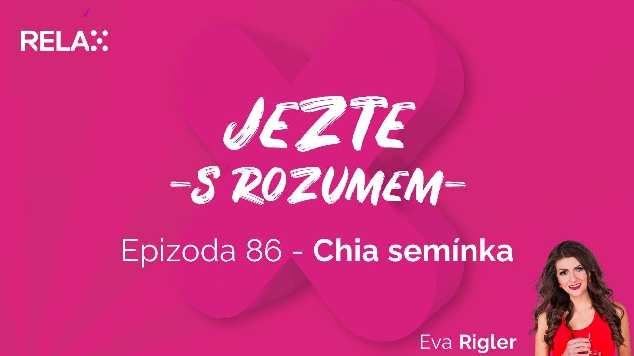 Jezte s rozumem - Díl 86. - Chia semínka