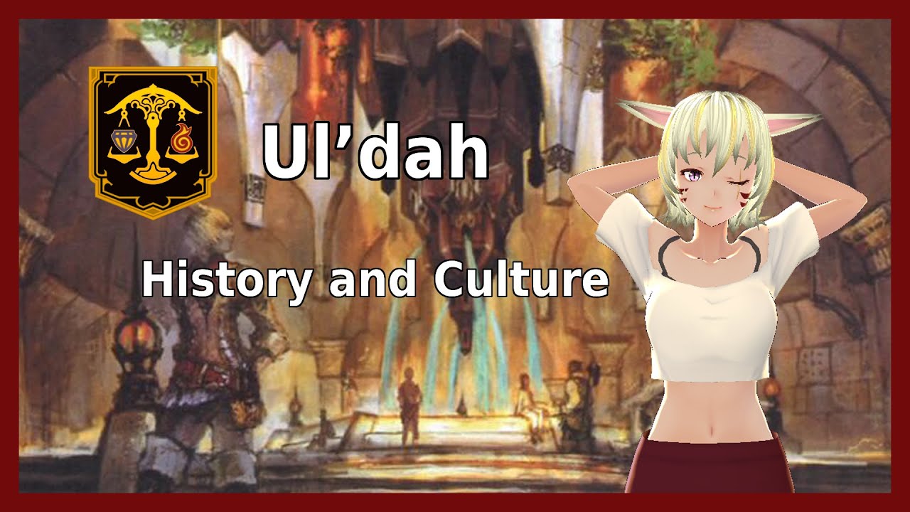 Ul'dah's History and Culture -- Lore of Eorzea FFXIV