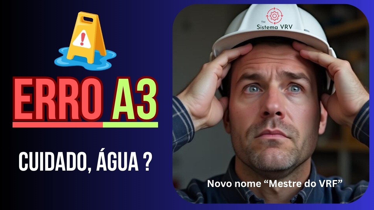 C&oacute;digo de Erro VRV A3: causa real, diagn&oacute;stico e solu&ccedil;&atilde;o