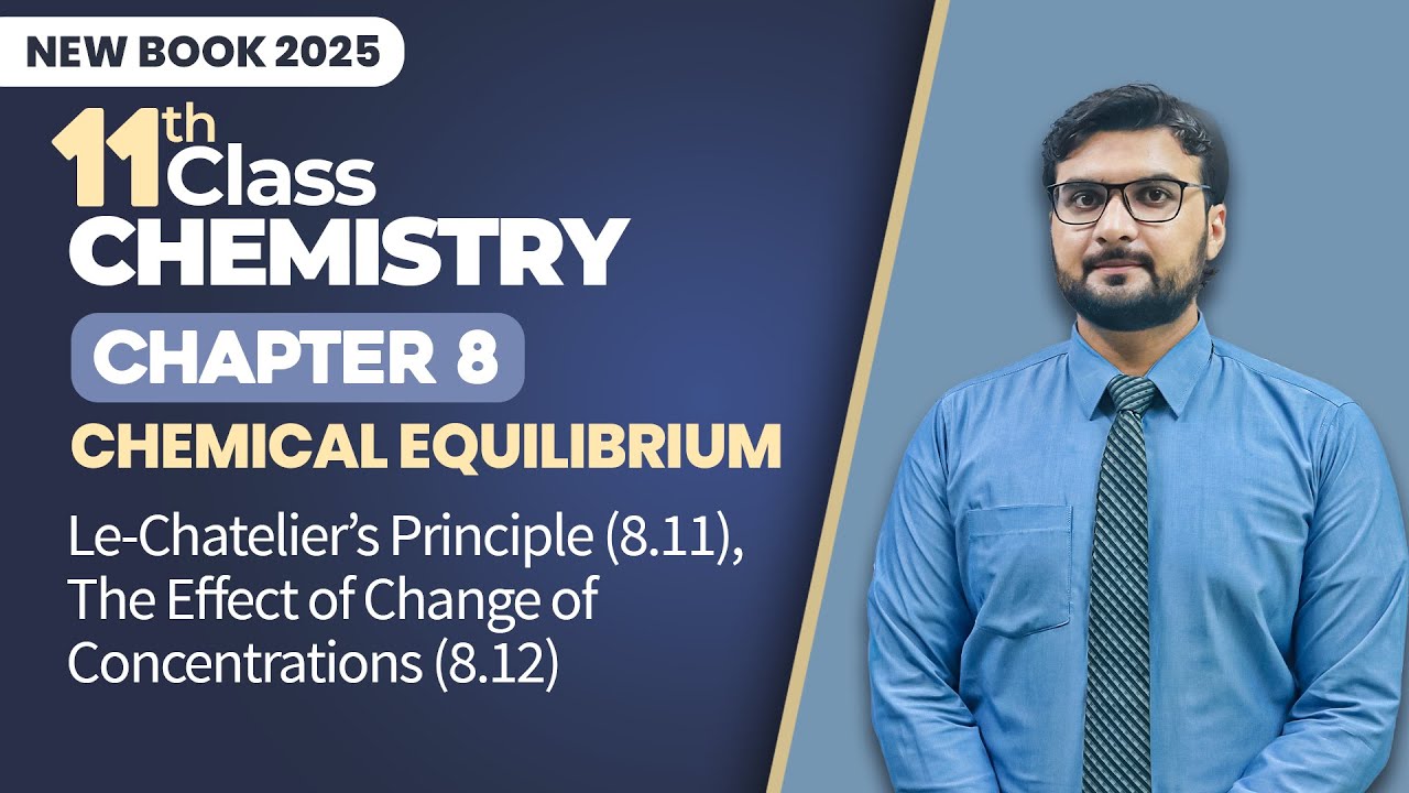 11th Class Chemistry Chapter 8 | Le-Chatelier's Principle, The Effect of Change of Concentration