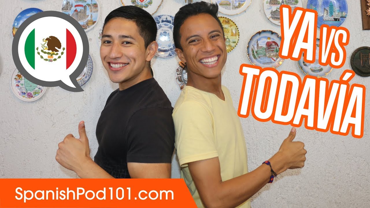 YA vs TODAVÍA - Learn Mexican Spanish Grammar