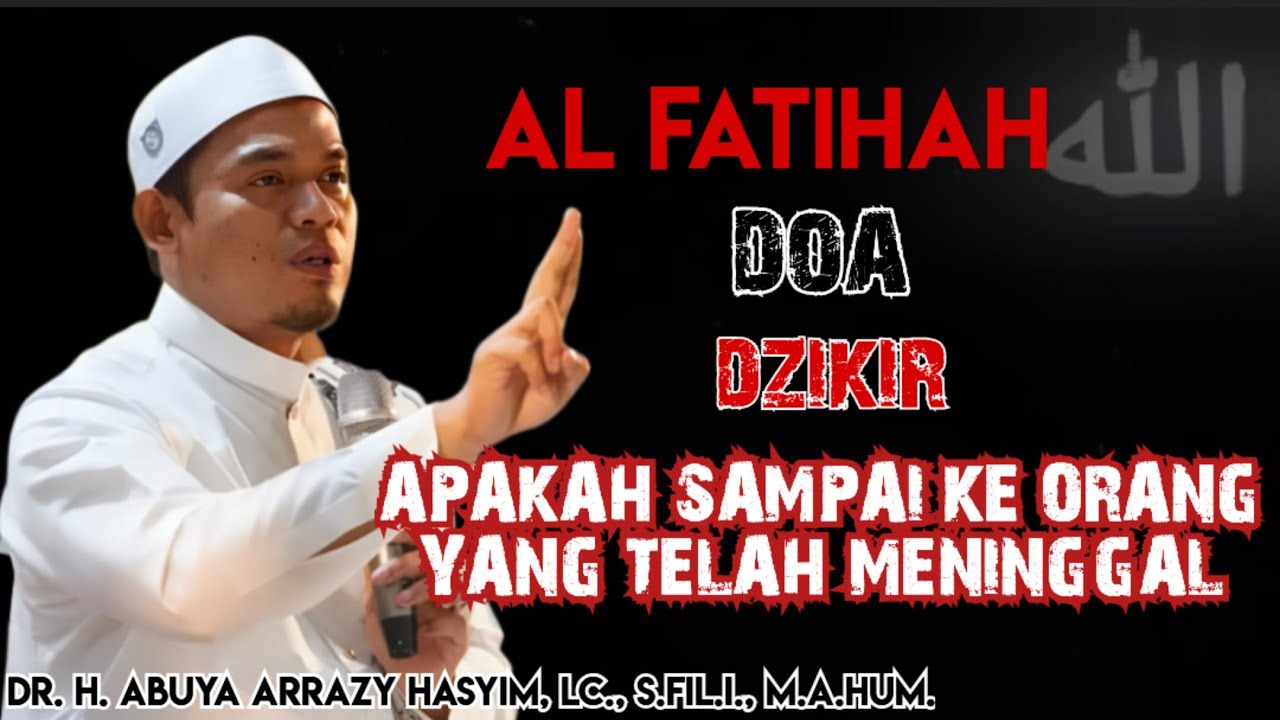AL FATIHAH DOA DZIKIR APAKAH SAMPAI KE ORANG YANG TELAH MENINGGAL ‼️ABUYA ARRAZY HASYIM