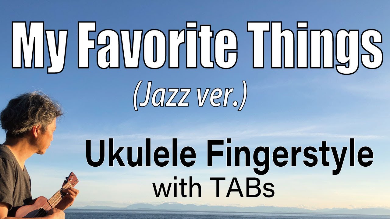 My Favorite Things (from The Sound of Music) [Ukulele Fingerstyle] Play-Along with TABs