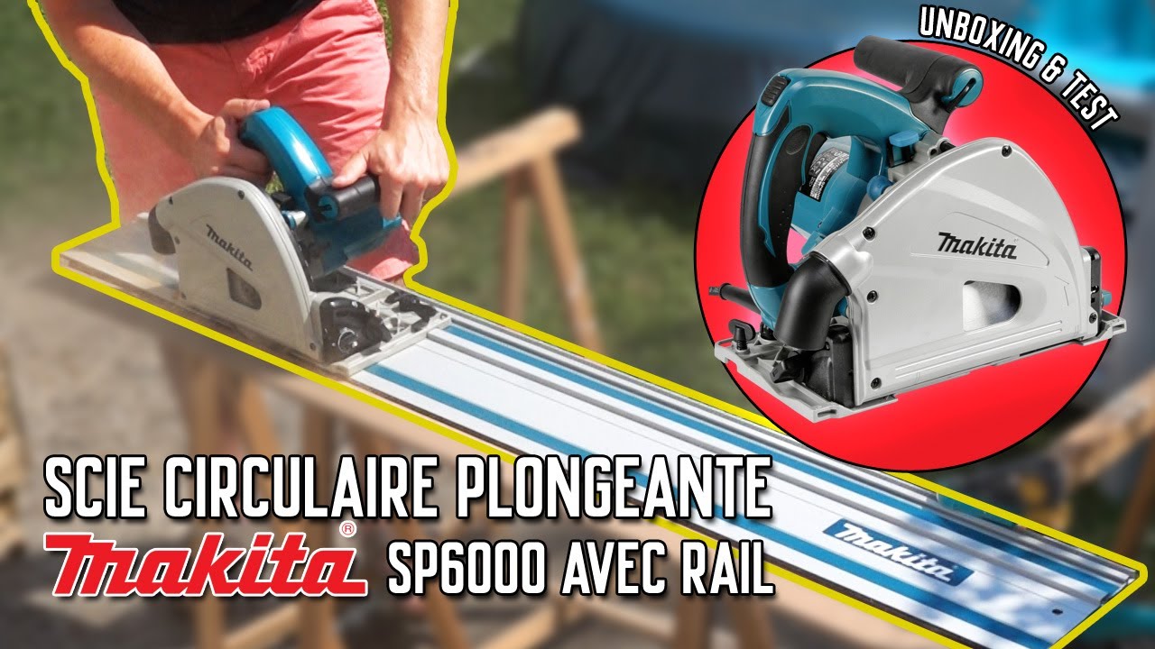 🪚 MAKITA SP6000 avec rail UNBOXING et TEST de la scie circulaire plongeante