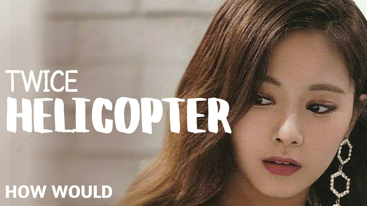How Would TWICE Sing HELICOPER By CLC