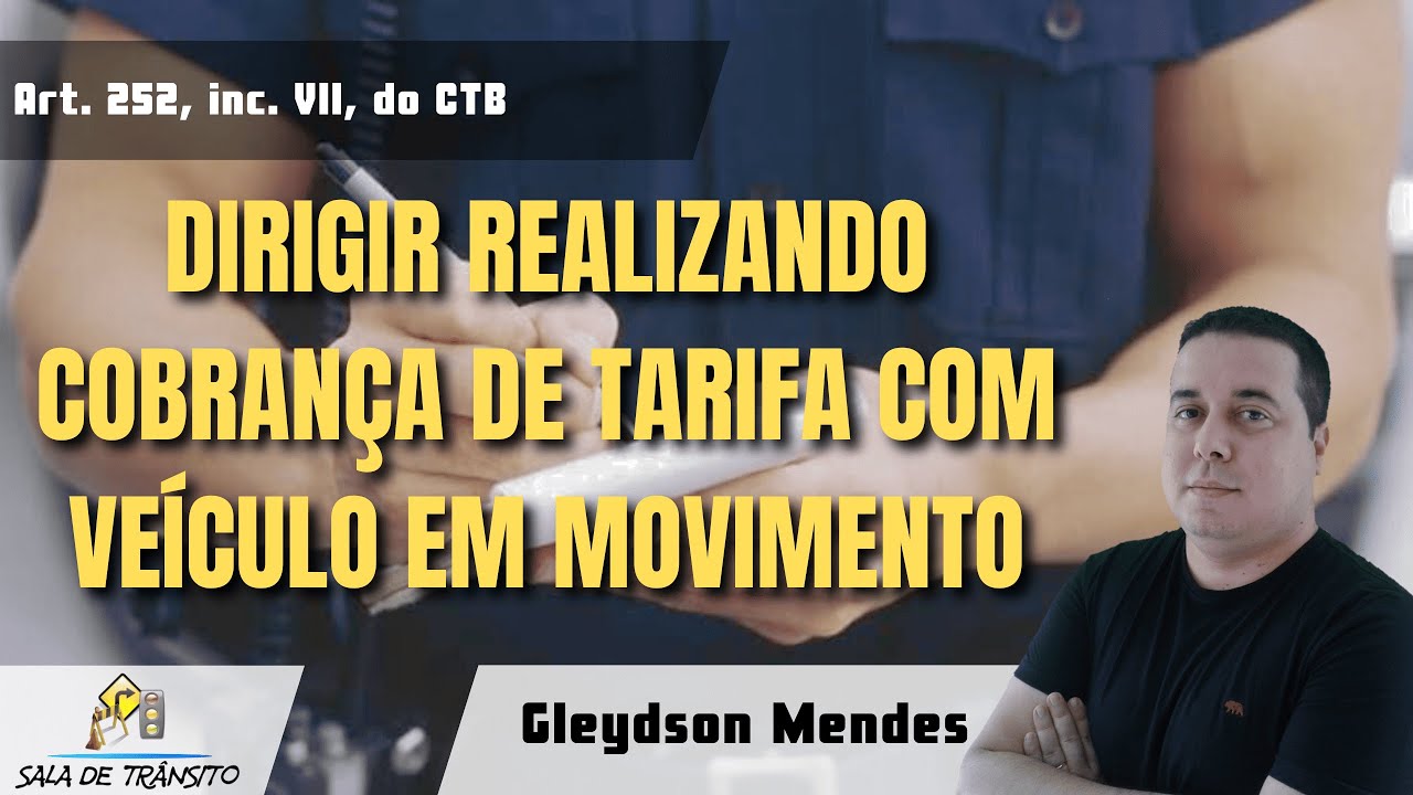 MBFT | Dirigir realizando cobrança de tarifa com veículo em movimento (Art. 252, VII, do CTB)