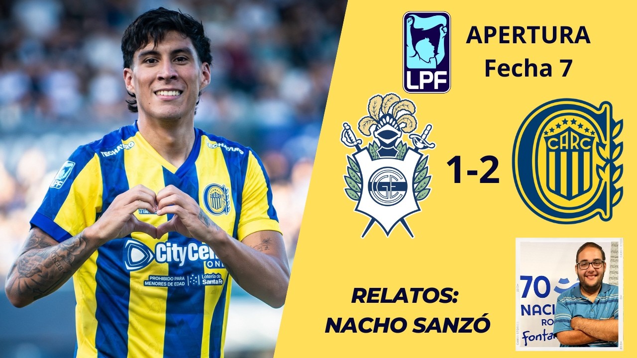 GIMNASIA Y ESGRIMA (LP) 1-2 ROSARIO CENTRAL | FECHA 7 | APERTURA 2026| RELATOS: NACHO SANZÓ