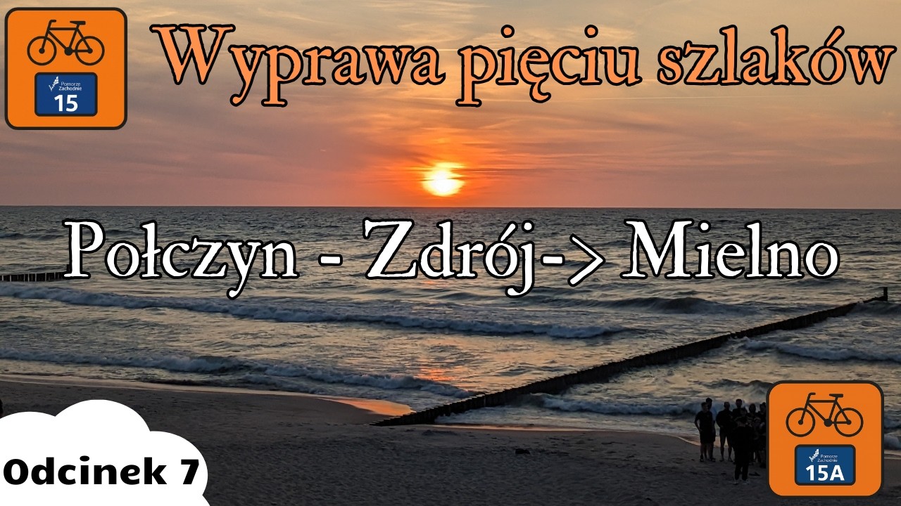 Wyprawa 5 szlaków: Odcinek 7/9,  Połczyn - Zdrój - Mielno [Stary Kolejowy Szlak]