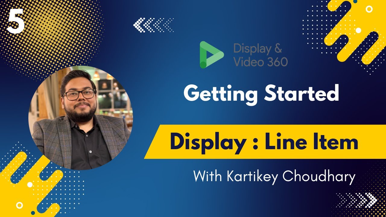 5: How to Set Up a Display Line Item in DV360