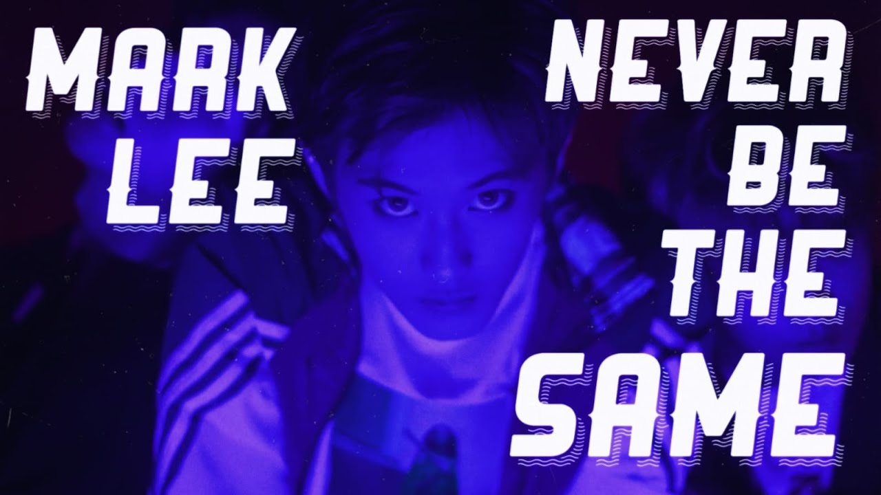 Mark Lee (NCT) - Never be the same [FMV]