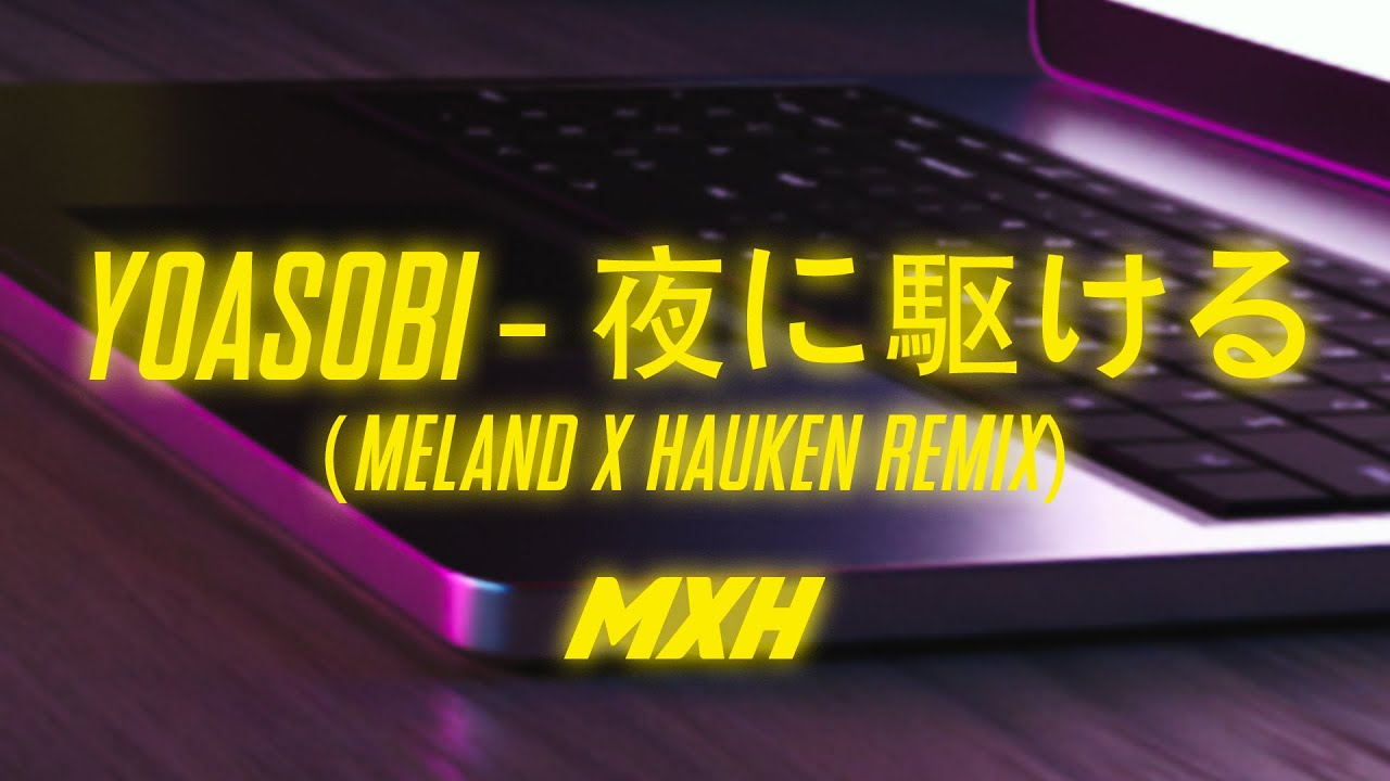 YOASOBI - Racing Into The Night (Meland x Hauken Remix)