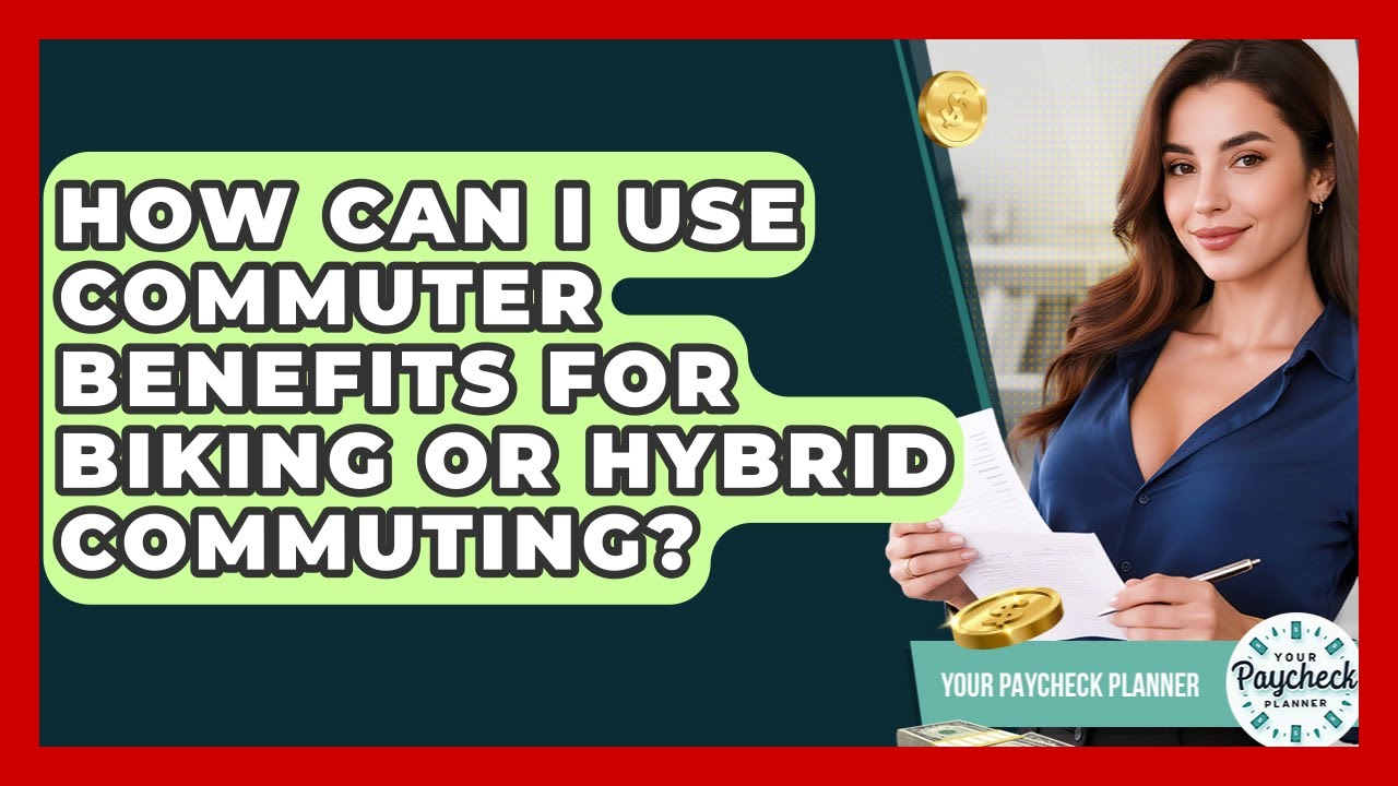 How Can I Use Commuter Benefits For Biking Or Hybrid Commuting? - Your Paycheck Planner