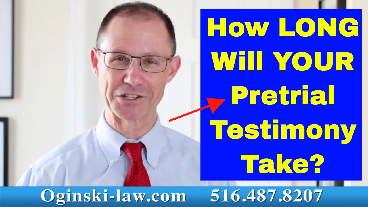 How Long Will Your Pretrial Deposition Take in Your NY Medical Malpractice Lawsuit?