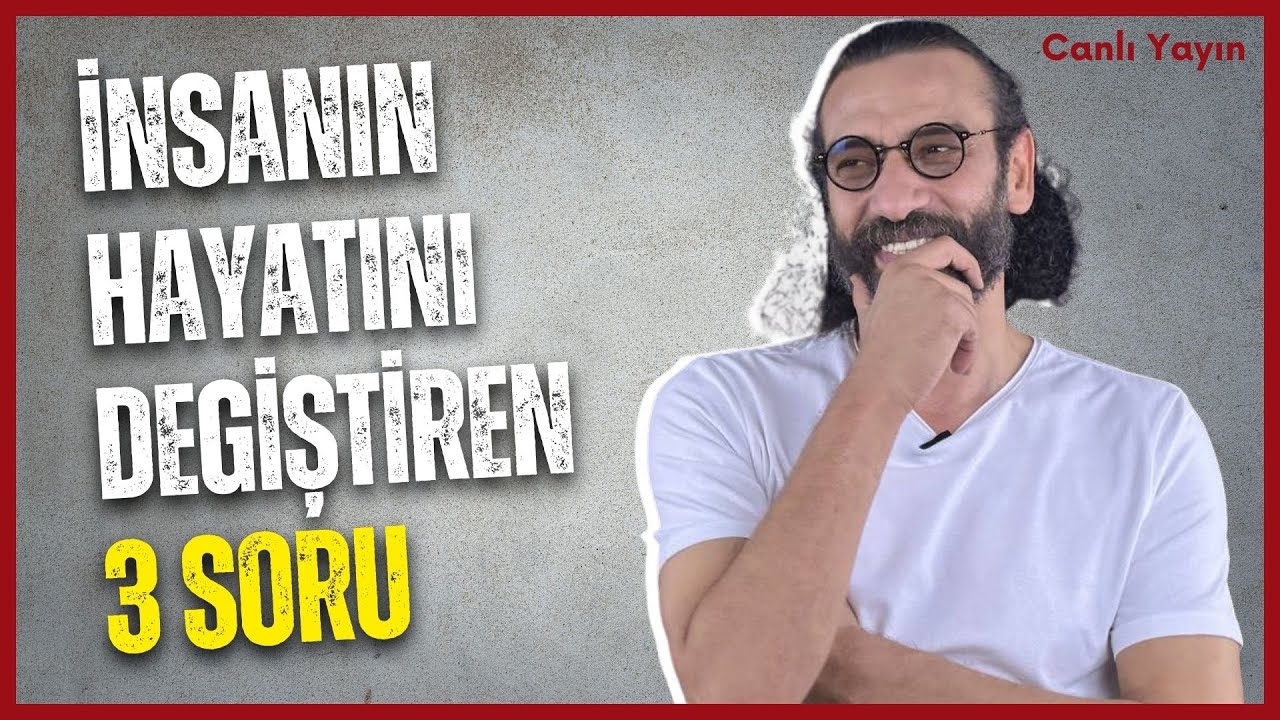İNSANIN HAYATINI DEGİŞTİREN 3 SORU!