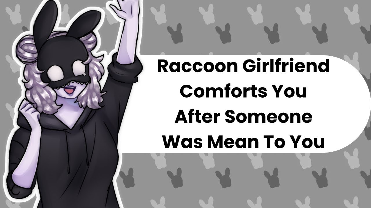 You're Better Than Trash (Raccoon Girl ASMR)
