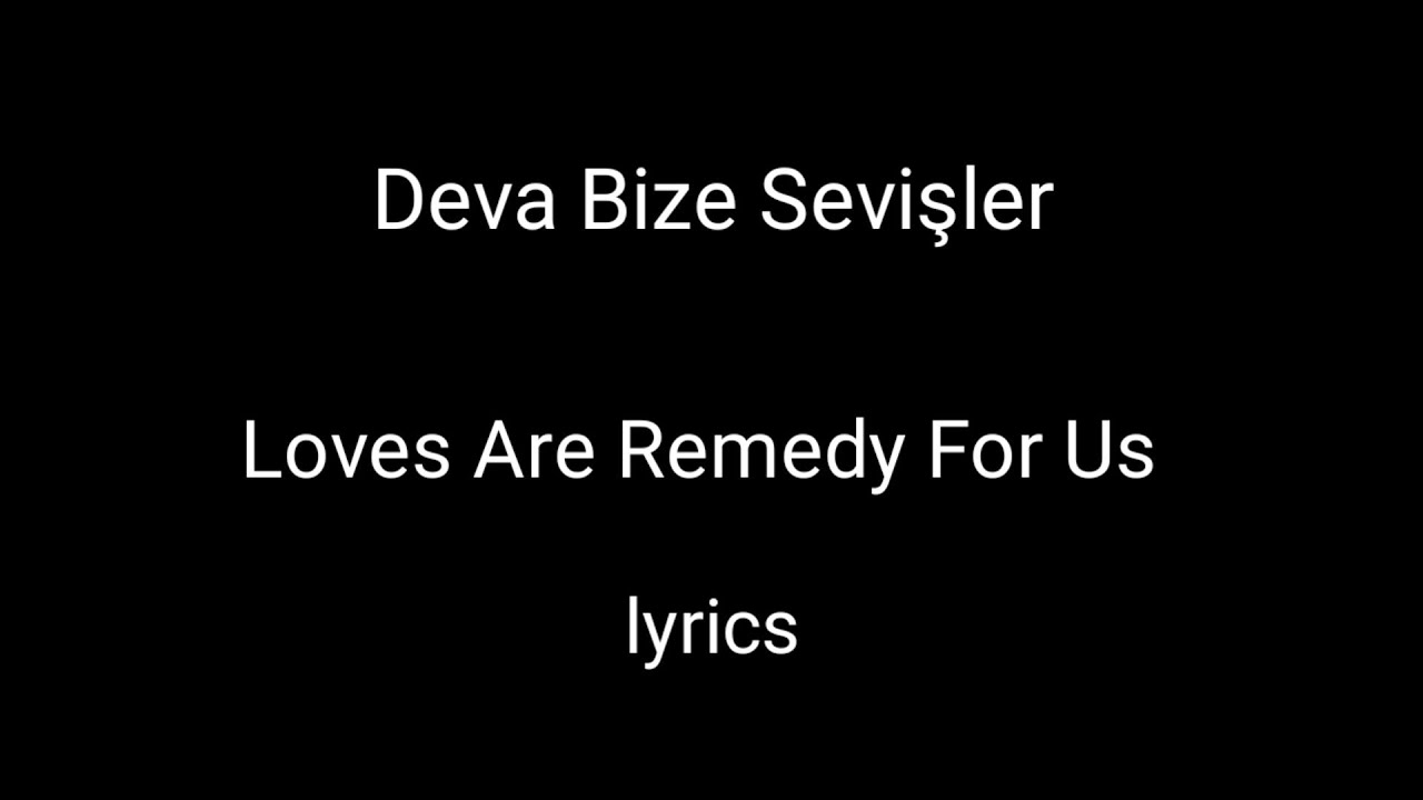Deva Bize Sevişler || Loves Are Remedy For Us || Turkish and English Lyrical Video.