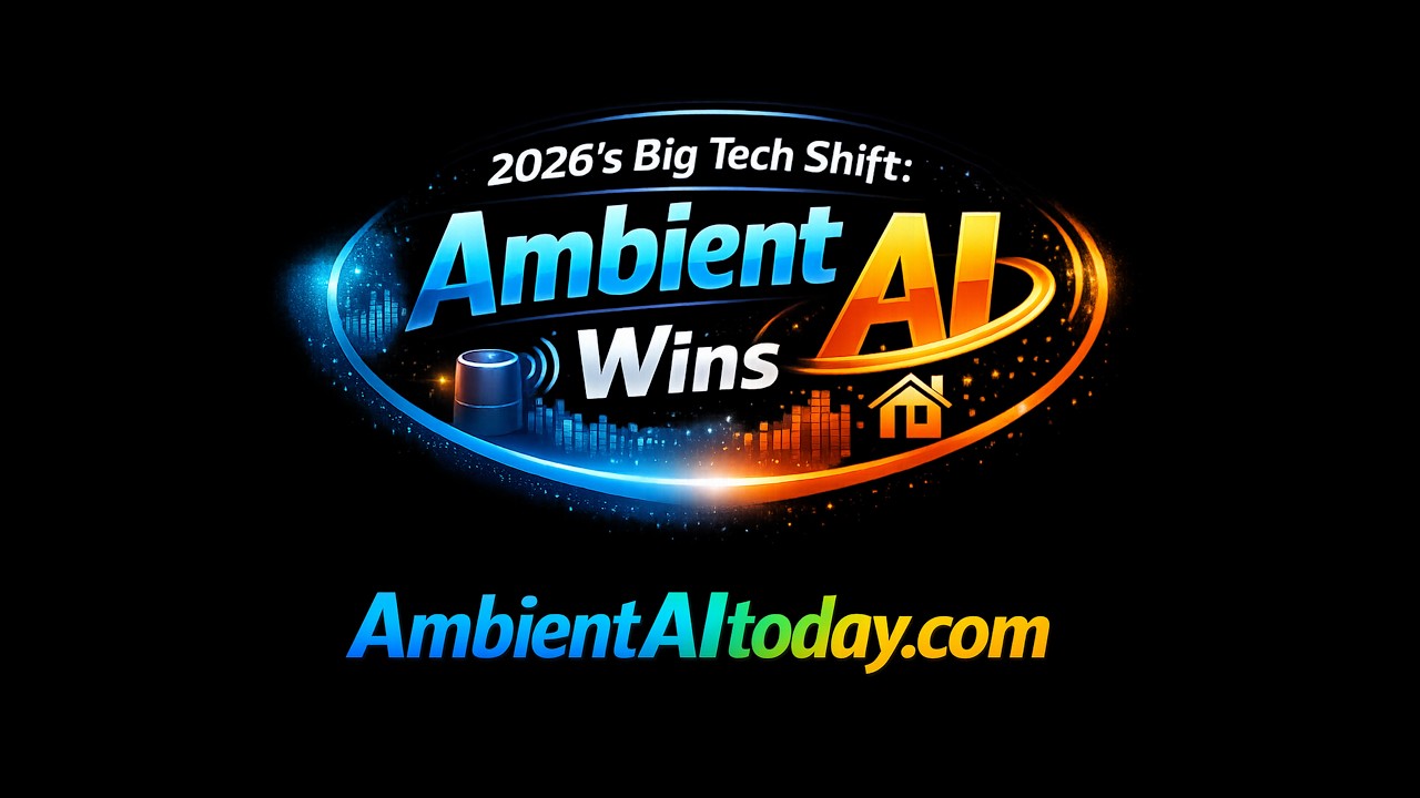 2026 Big Tech Shift: Ambient AI Wins