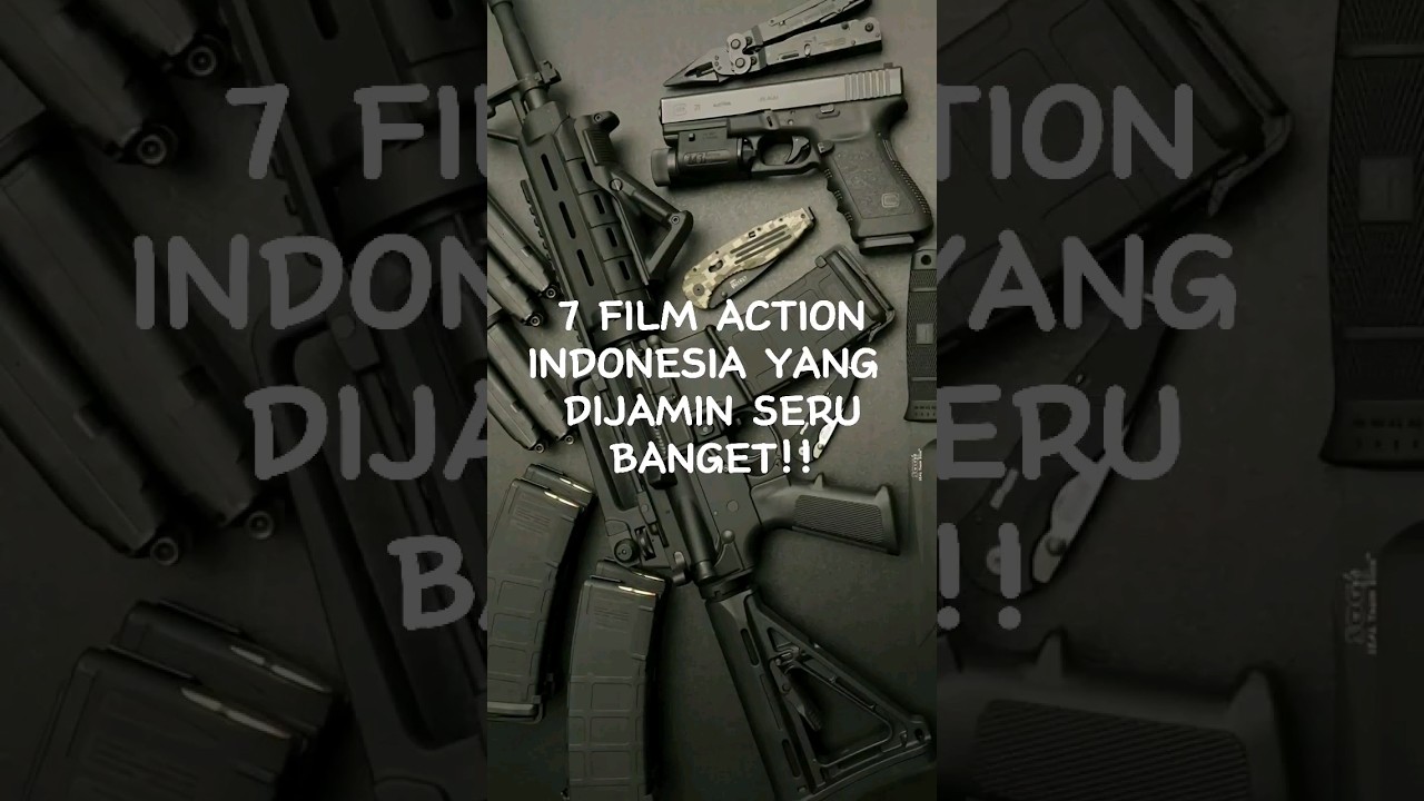 7 REKOMENDASI FILM ACTION INDONESIA YANG DIJAMIN SERU BANGETT!!! Part 1