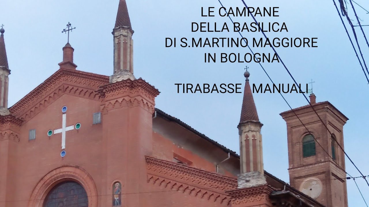 Le Campane della Basilica di S.Martino Maggiore - Bologna - TIRABASSE MANUALI!