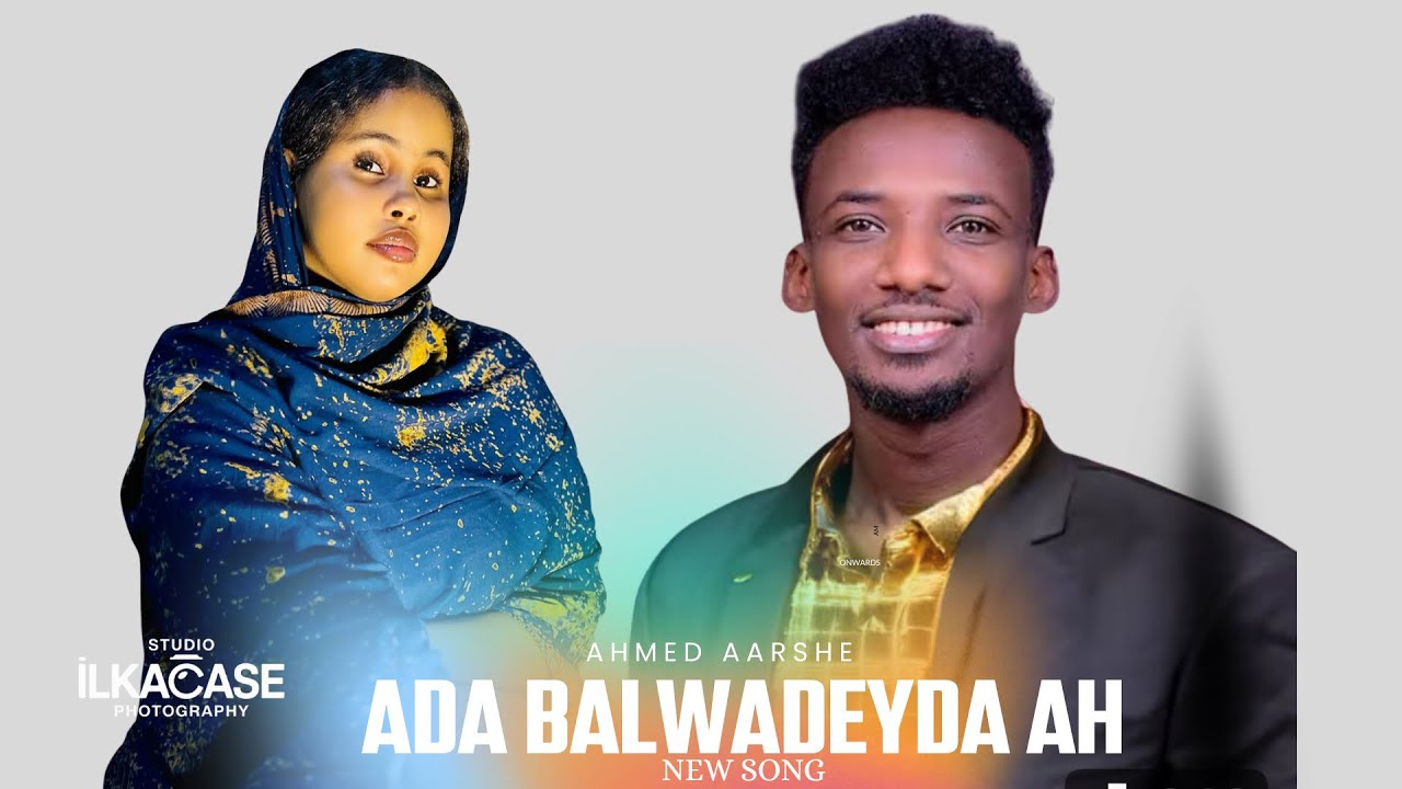 AHMED AARSHE | ADAA BALWADEYDA AH | HEES CUSUB