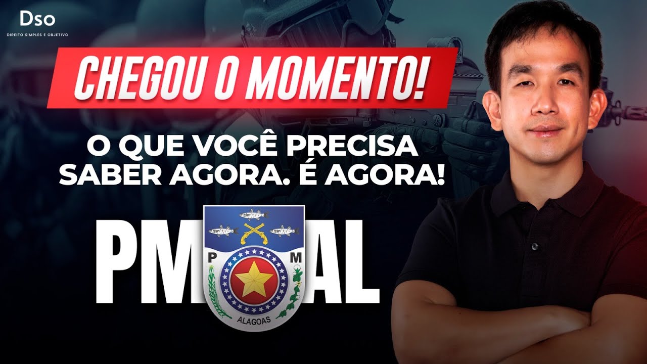 PM AL: Chegou o momento! Tudo o que você precisa saber AGORA