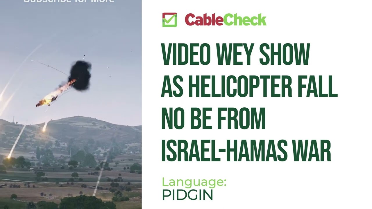 FACT CHECK: Video showing downed helicopters NOT affiliated with Israel-Hamas war (Pidgin)