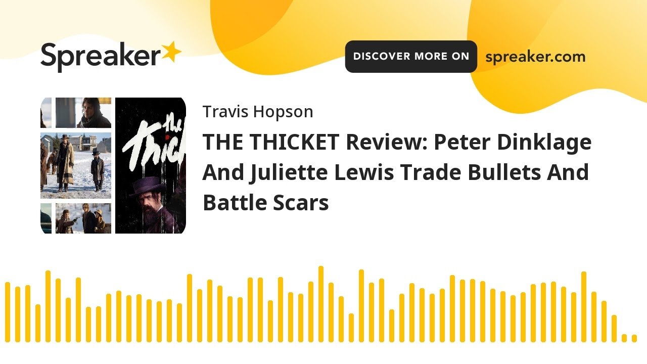 THE THICKET Review: Peter Dinklage And Juliette Lewis Trade Bullets And Battle Scars