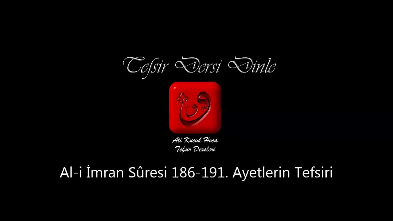 Ali Küçük - Al-i İmran Sûresi 186-191. Ayetler Tefsiri / MP3 - Ses