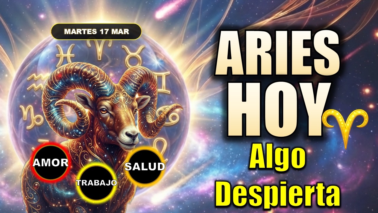 ♈ ARIES HOY: Una señal inesperada cambiará tu rumbo | Horóscopo de hoy 17 de marzo de 2026