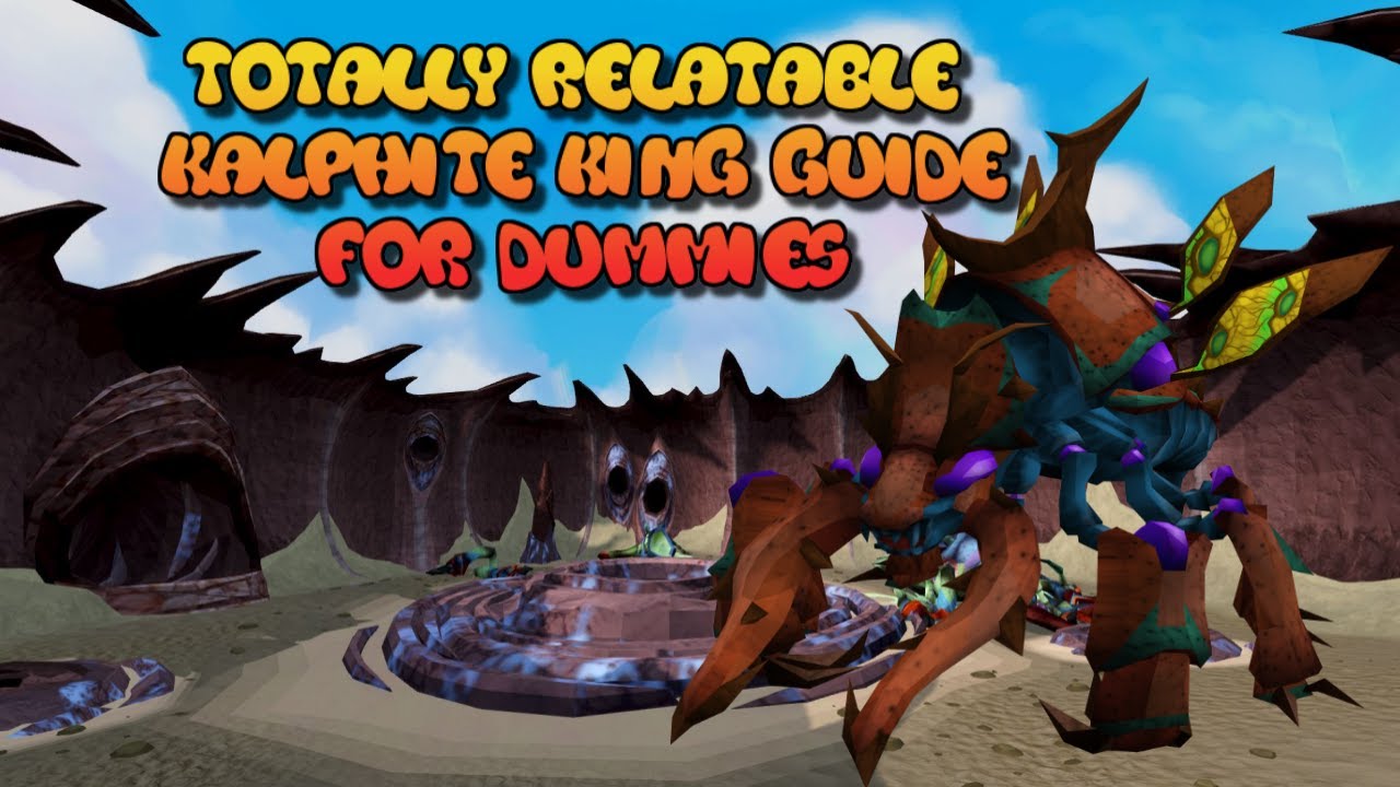 Totally Relatable Kalphite King Guide for Dummies