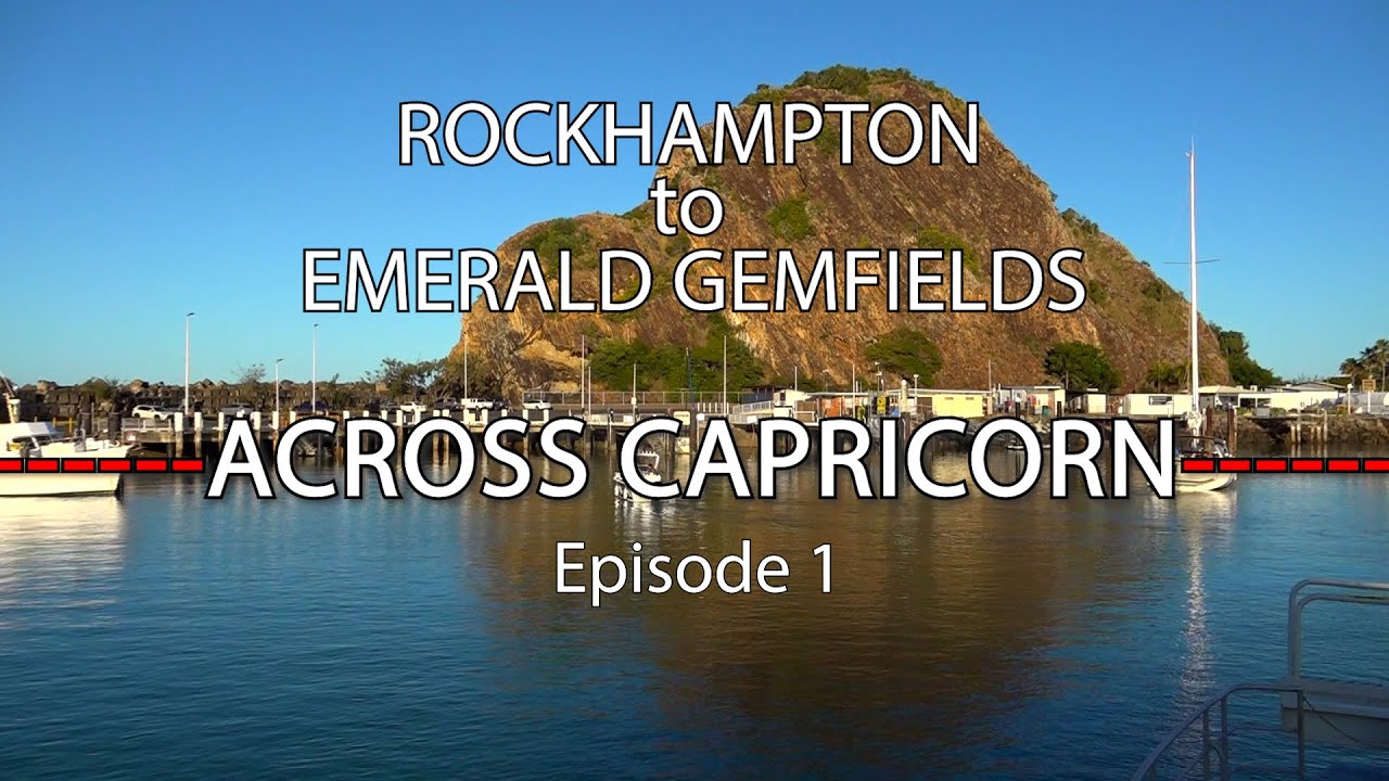 Rockhampton to Emerald Gemfields - Across Capricorn Ep.1