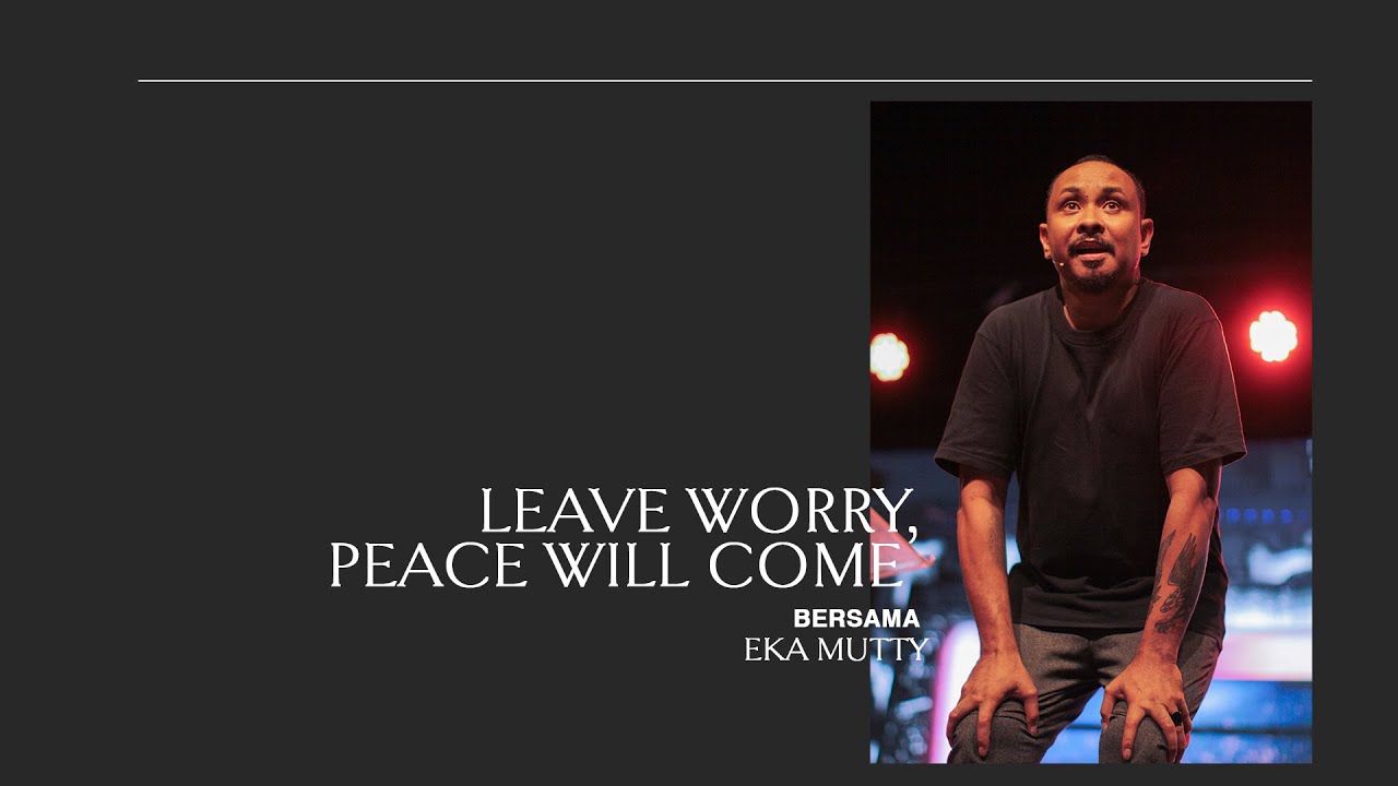 Leave Worry, Peace Will Come | Eka Mutty | Hillsong Indonesia