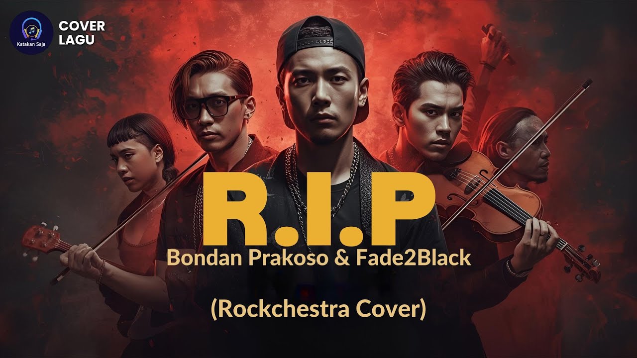 🎵 R.I.P – Bondan Prakoso & Fade2Black (Rockchestra x Rap Cover by Katakan Saja)