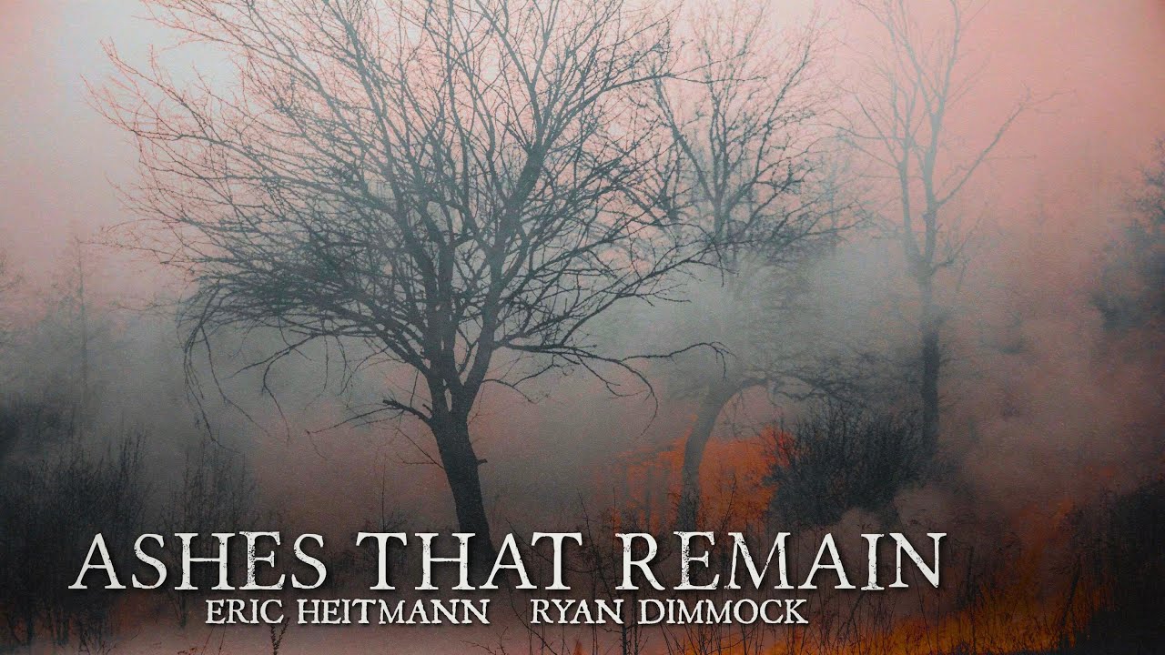 Ashes that Remain (Ambient) by Eric Heitmann and Ryan Dimmock