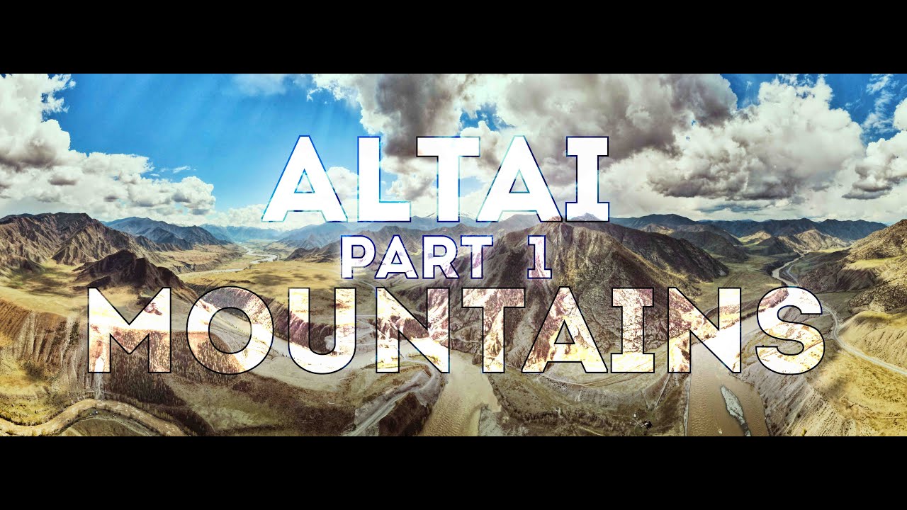 ALTAI MOUNTAINS // PART #1 // ГОРНЫЙ АЛТАЙ // 4K CINEMATIC
