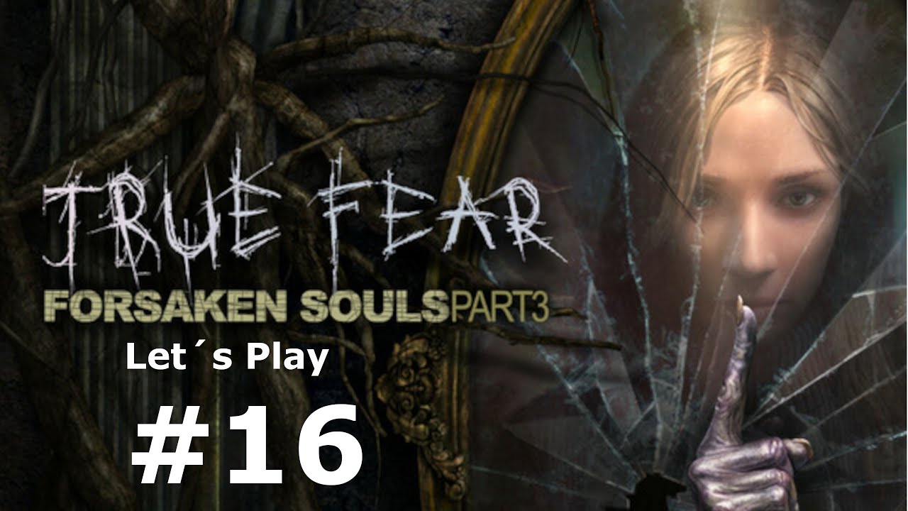 Let`s Play True Fear: Forsaken Souls Part 3 #16 ~ Beginnt es von vorn?