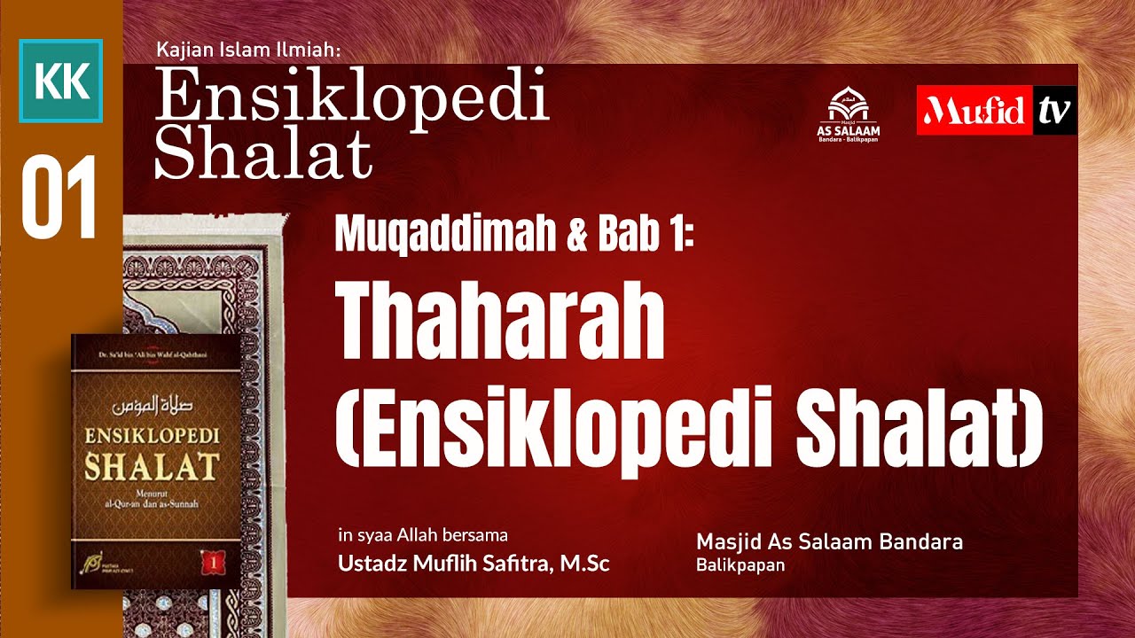 SERI #001 ENSIKLOPEDI SHALAT: Muqaddimah & Bab 1: Thaharah | Ustadz Muflih Safitra, M.Sc.