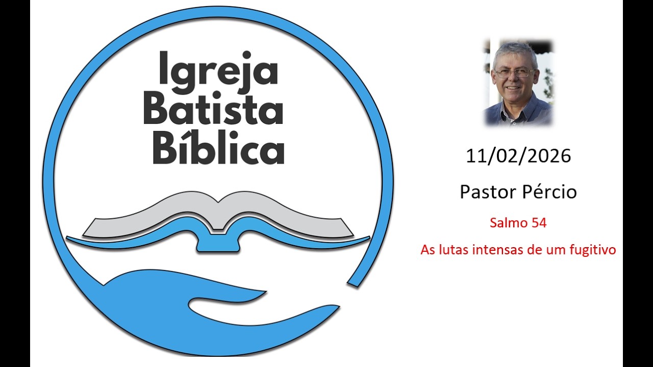 IBBíblica Jacutinga - MG - 11/02/2026 - Pastor Pércio - Salmo 54 - As lutas intensas de um fugitivo