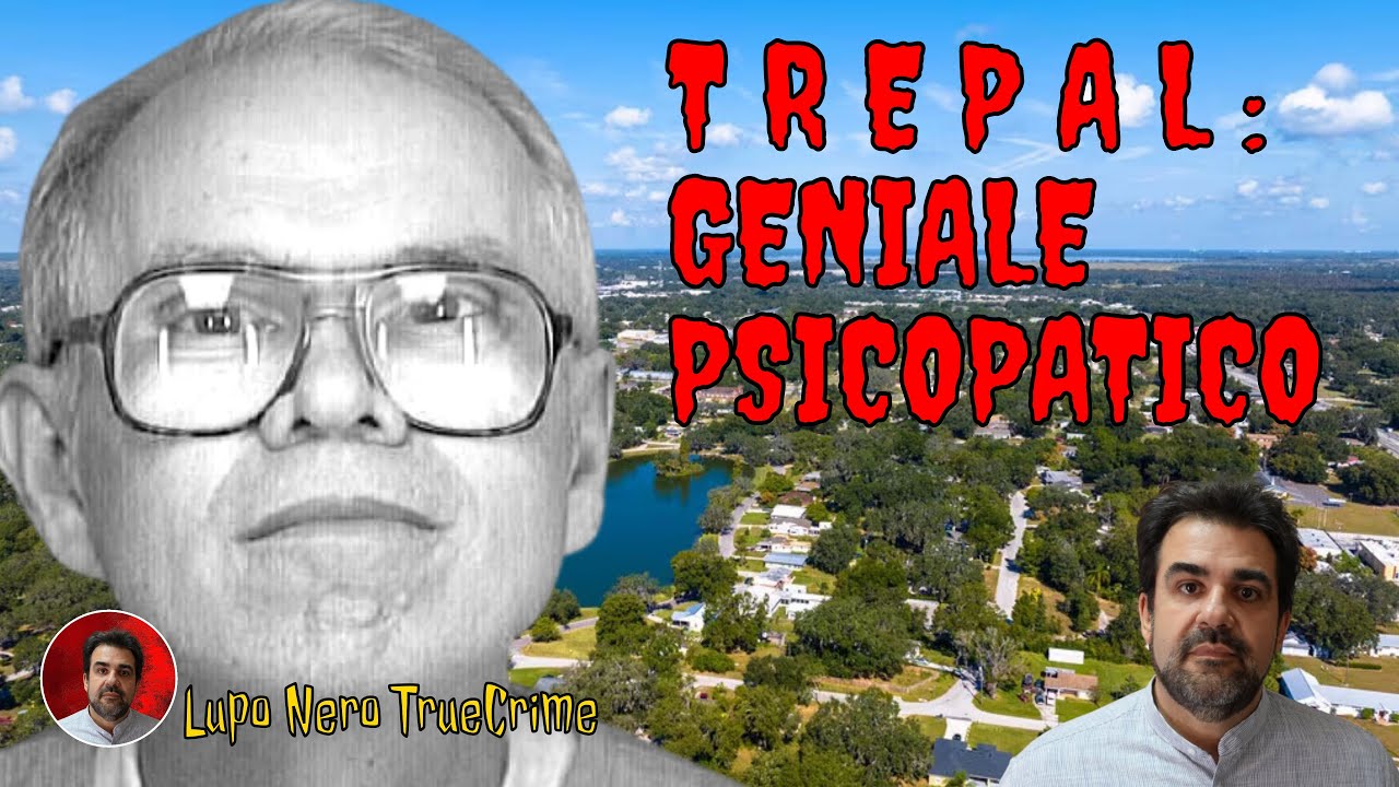 TRUE CRIME - GEORGE TREPAL | Geniale psicopatico, o idiota sapiente? Comunque un essere dannoso.