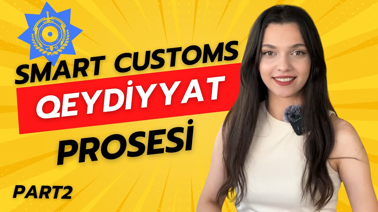 Smart Customs-da Qeydiyyatdan keçmək A-dan Z-yə izah