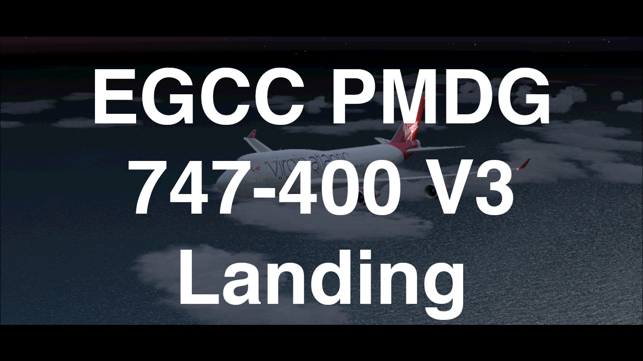 PMDG 747 400 V3 EGCC Manchester Landing