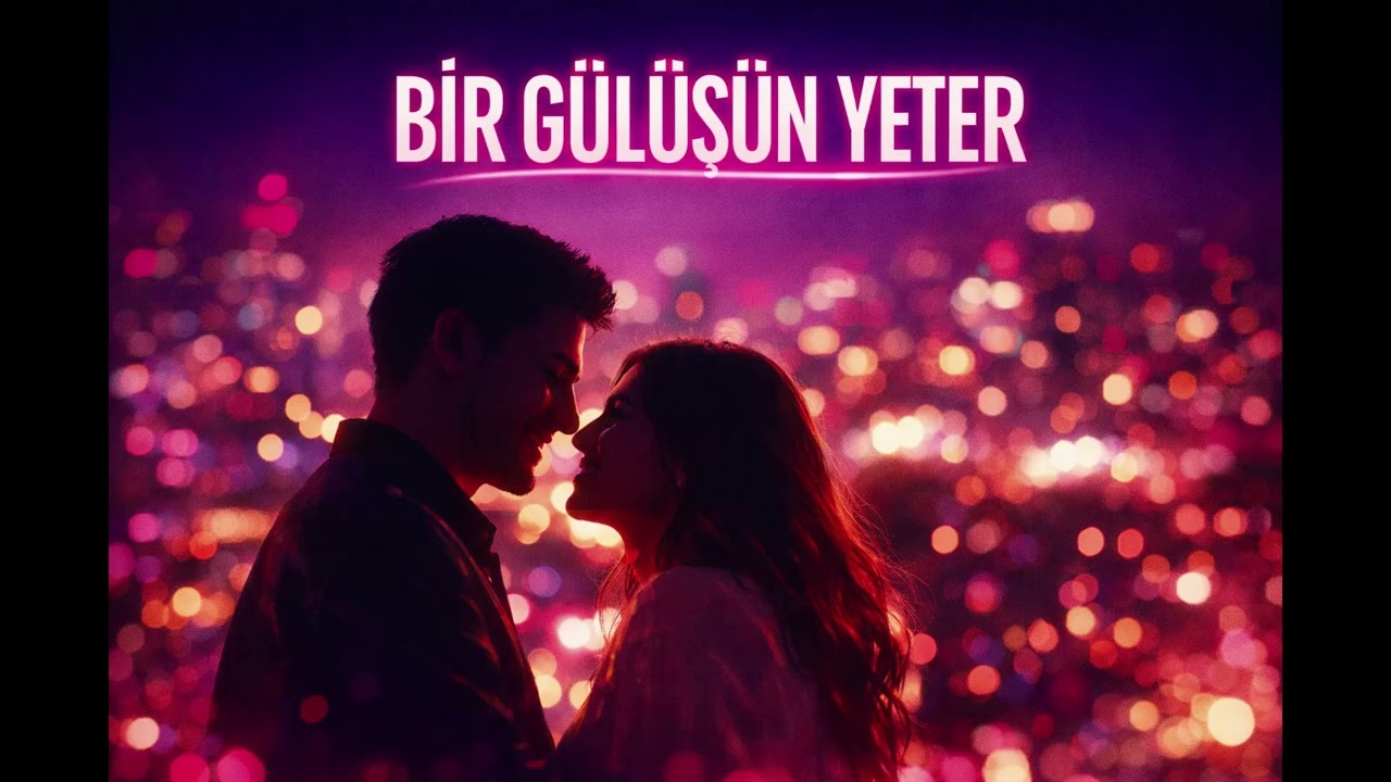 BİR GÜLÜŞÜN YETER