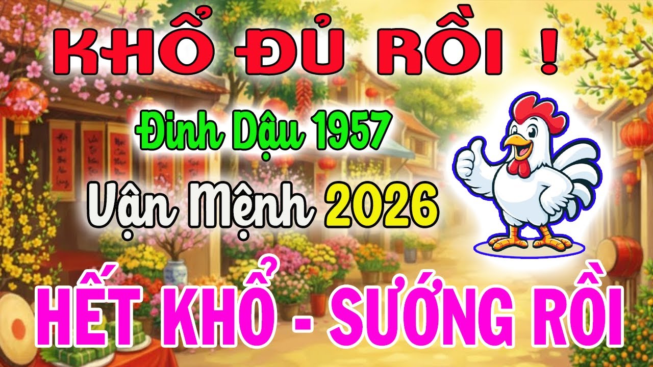 ĐINH DẬU 1957: Đúng Năm 2026 Nợ Trần Gian Đã Trả Xong, Trời Phật Bù Đắp Hậu Vận Viên Mãn
