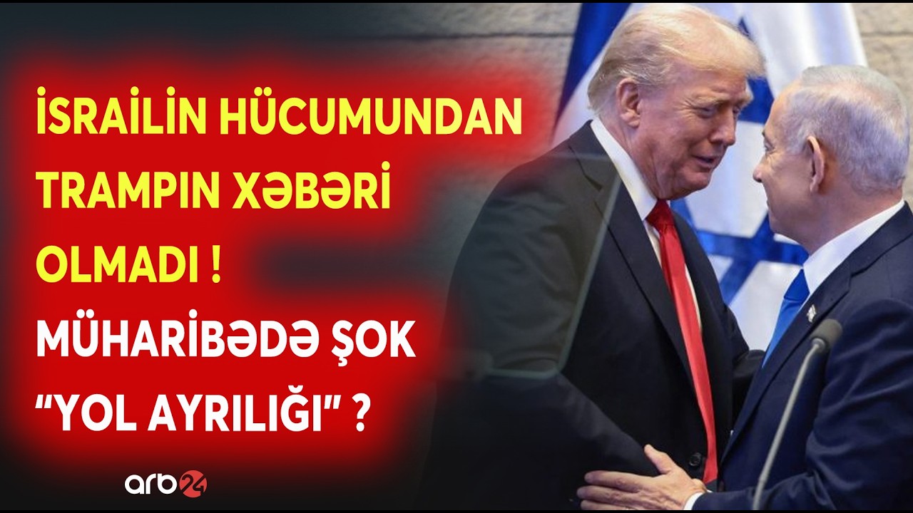 Nəhənglər arasında ŞOK AYRILIQ: İsrailin hücumundan Trampın xəbəri olmadı - İran üçün kritik xəbər