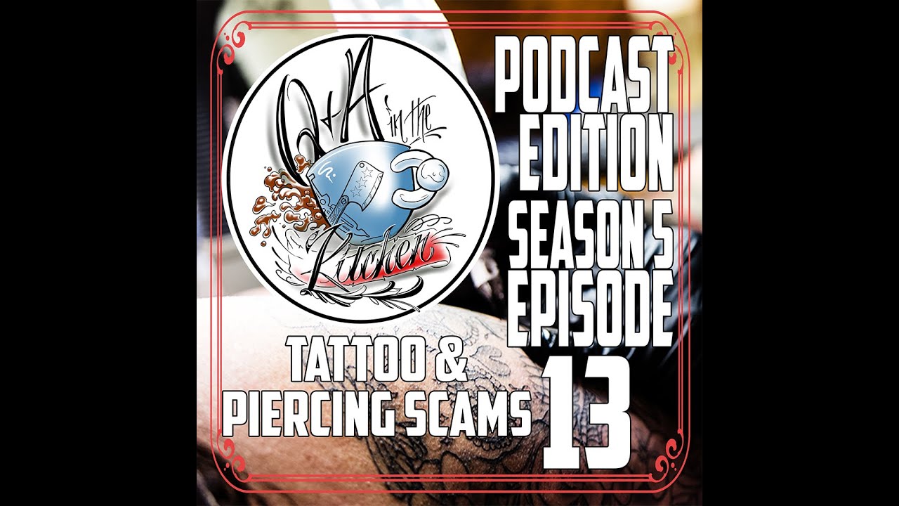Audio Only   Tattoo & Piercing Scams and How to Avoid Them  - Q&A in the Kitchen S05 EP13