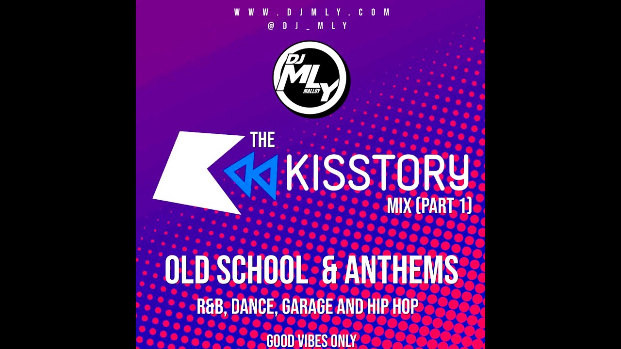 KISSTORY MIX - PART 1 (Old School  & Anthems - R&B, Dance, Garage and Hip Hop)