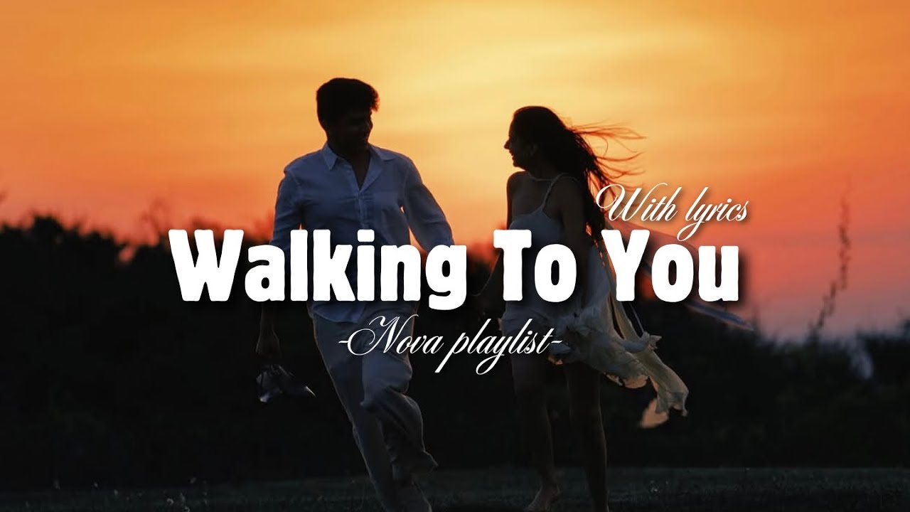 Walking To You - Romantic Love Song | Lyric Video