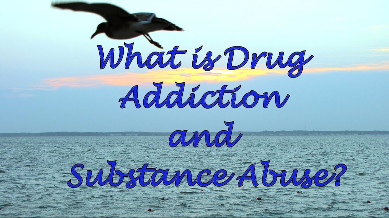 What is Drug Addiction and Substance Abuse?