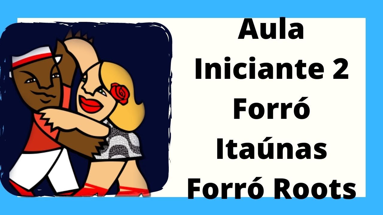 Aula de Forró Itaúnas - Aula de Forró Roots -Aula de Forró Iniciante 2 - Aula de Forró Online